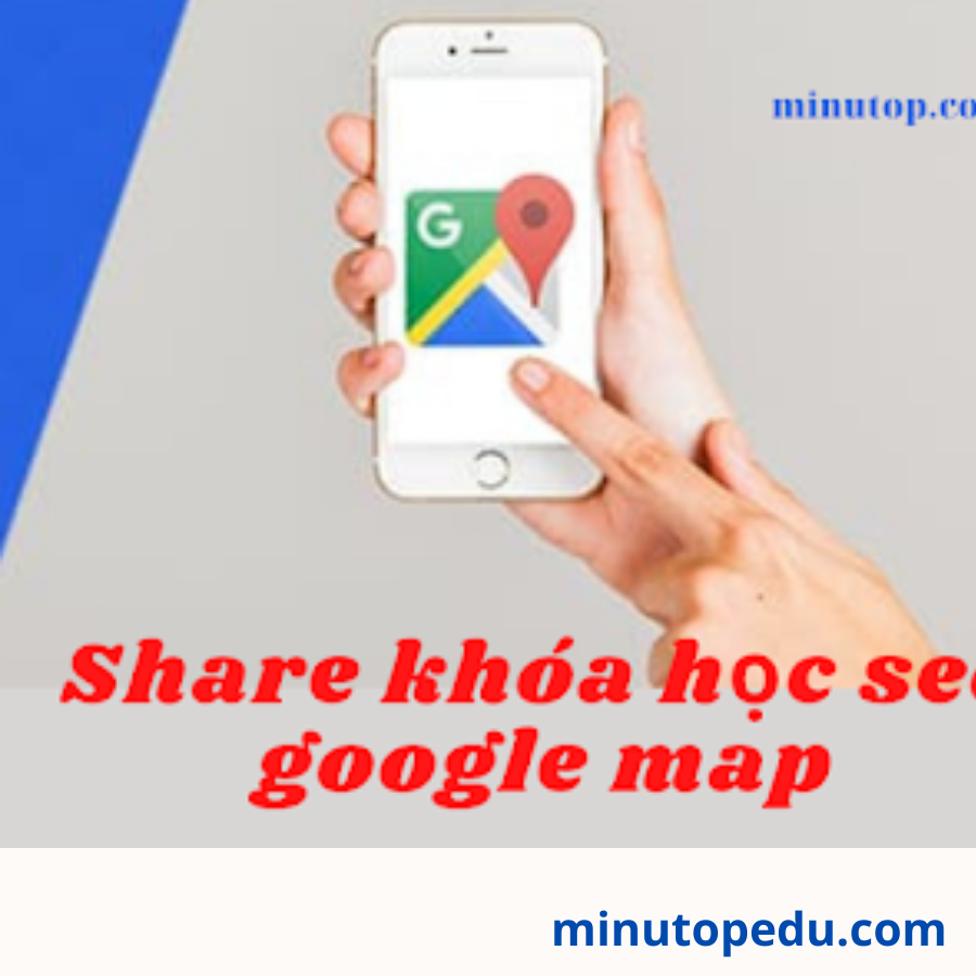 Share Khóa Học Seo Google Map Gtvseo Hướng Dẫn Chi Tiết